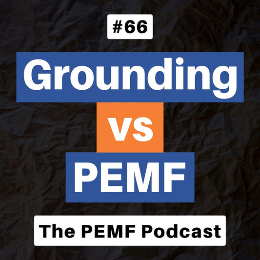 Episode 66. Grounding vs PEMF – What’s better? Is it the same?