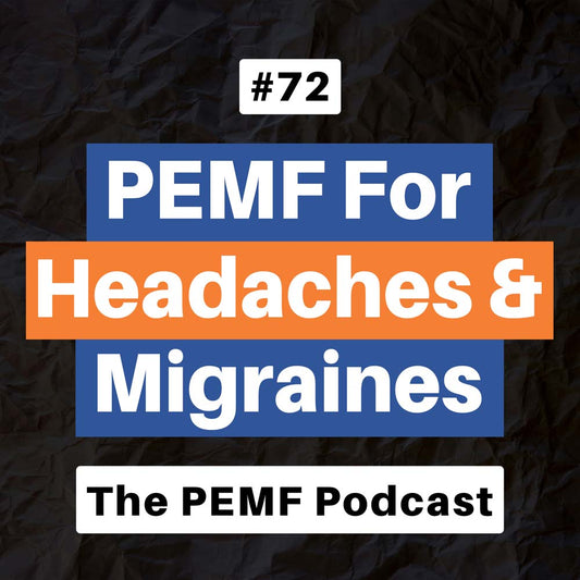 Episode 72. How PEMF Can Help Reduce Headaches & Migraines