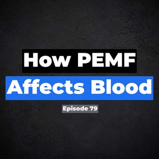 Episode 79. How PEMF Affects The Blood - Live & Dry Blood Analysis