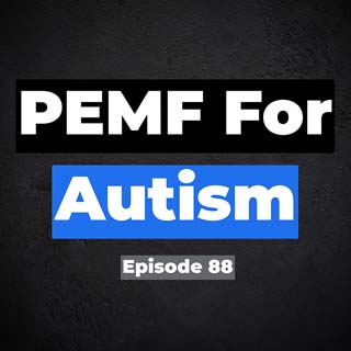 Episode 85. Can PEMF Help with Autism? The Science & Studies Explained